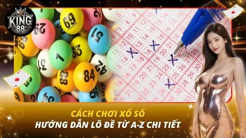 Cách Chơi Xổ Số – Hướng Dẫn Lô Đề Từ A-Z Chi Tiết