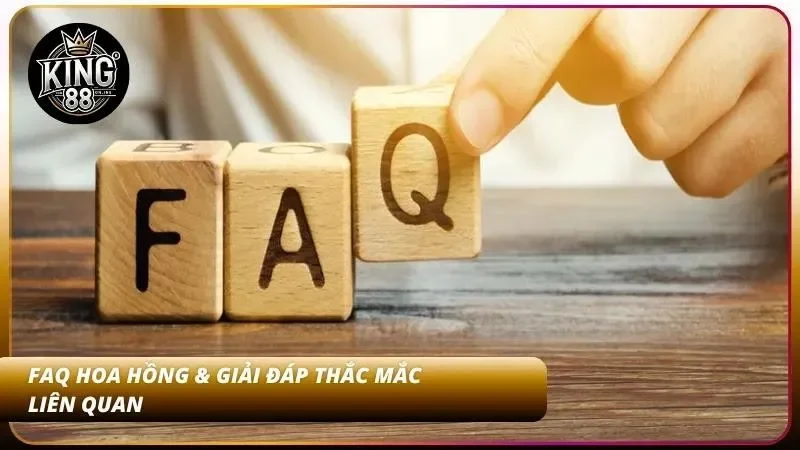 Đại Lý King88 2026 – Tuyển CTV Hoa Hồng Lên Đến 50% 6 FAQ – Giải đáp những thắc mắc