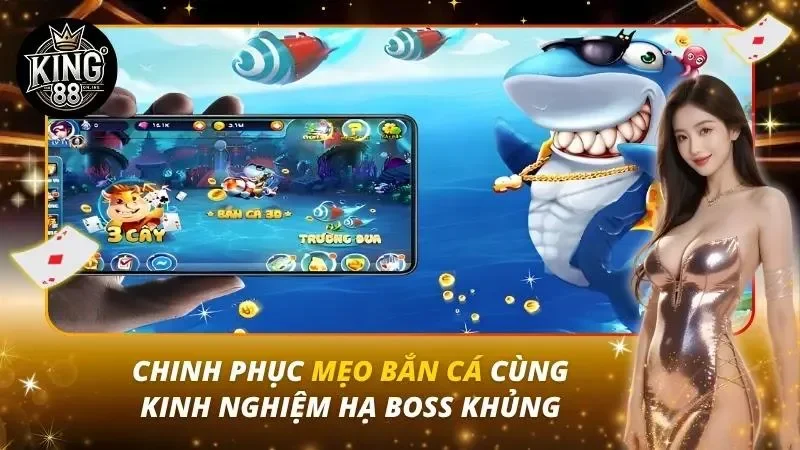 Chinh Phục Mẹo Bắn Cá Cùng Kinh Nghiệm Hạ Boss Khủng